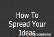 How to spread your ideas