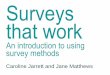 Surveys that work 2014 by @cjforms: An introduction to using survey methods