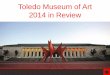 Toledo Museum of Art 2014 Year in Review