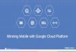 Winning Mobile with Google Cloud Platform