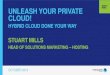 Unleash your private cloud! Hybrid hosting done your way