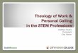 Theology of Work and Personal Calling in the STEM Professions Introduction