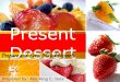 Present desserts