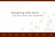 Designing with darts