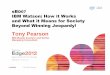 Ibm   watson - how it works, and what it means for society beyond winning jeopardy!