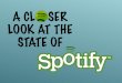 A Closer Look at the State of Spotify