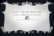 Live Artworks by Lisa Owen-Lynch