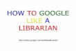 Google Like a Librarian