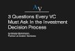 3 Questions Every VC Must Ask In The Investment Decision Process