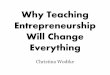 Why Teaching Entrepreneurship Changes Everything