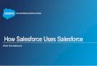 Run Your Business Better Using Salesforce: How Salesforce Uses Salesforce