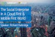 The Social Enterprise in a Cloud First and Mobile First World