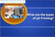 What Are the Types of 3D Printing Technology?