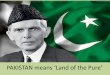 Pakistan - The Land of Pure
