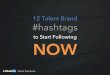 12 Talent Brand #Hashtags to Start Following Now