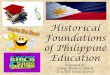 Historical foundation of philippine education