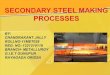 Secondary steel making processes
