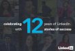 Celebrating 12 Years of LinkedIn with 12 Stories of Success