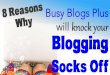 8 Reasons Why Busy Blogs Plus Will Knock Your Blogging Socks Off