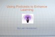 Using podcasts to_enhance_learning