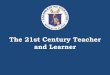 The 21st century teacher and learner