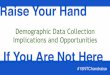 Demographic Data Collection Implications and Opportunities