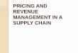 Pricing & Revenue Management In A Supply Chain