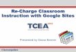 Re-Charge Classroom Instruction with Google Sites - TCEA 2015