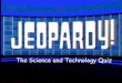 Jeopardy - Sci Tech Quiz