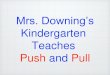 Mrs. Downing's Push and Pull