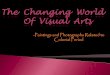 The changing world of the visual arts