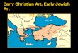 Early Christian/ Early Jewish Art PowerPoint