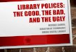 Library Policies: The Good, The Bad, and The Ugly