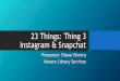 Thing 3: Instagram and Snapchat