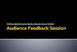 Audience Feedback Session