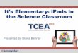 It's Elementary: iPads in the Science Classroom - TCEA 2015
