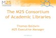 Thomas Baldwin: M25 Consortium