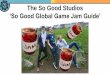 The So Good Global Game Jam Guide (Devon Digital Community Presentation)