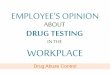 Employees Opinion about Drug Testing in the Workplace Program