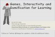 Games, Interactivity and Gamification for Learning