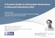 A Practical Guide Information Governance with Microsoft SharePoint 2013
