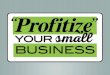 Profitize your small biz final