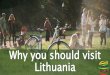 Why you should visit lithuania