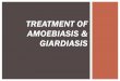 Treatment of amoebiasis & giardiasis