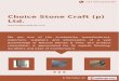 Choice Stone Craft (p) Ltd