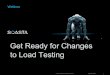 Get Ready for Changes To Load Testing