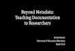 RDAP 15: Beyond Metadata:Teaching Documentation to Researchers