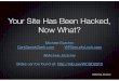 Your Site Has Been Hacked, Now What?