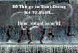 30 Things to Start Doing  for Yourself…
