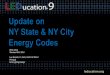 Update on 2014 New York State and NYC Energy Codes Energy Code Requirements